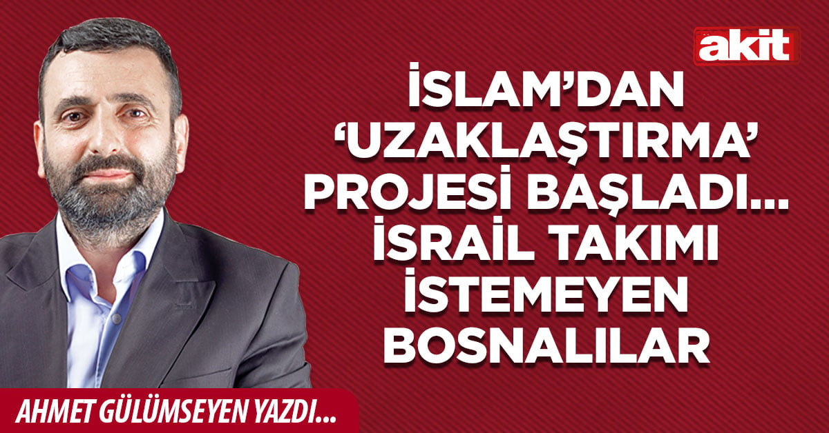 İslam’dan ‘uzaklaştırma’ projesi başladı… İsrail takımı istemeyen Bosnalılar