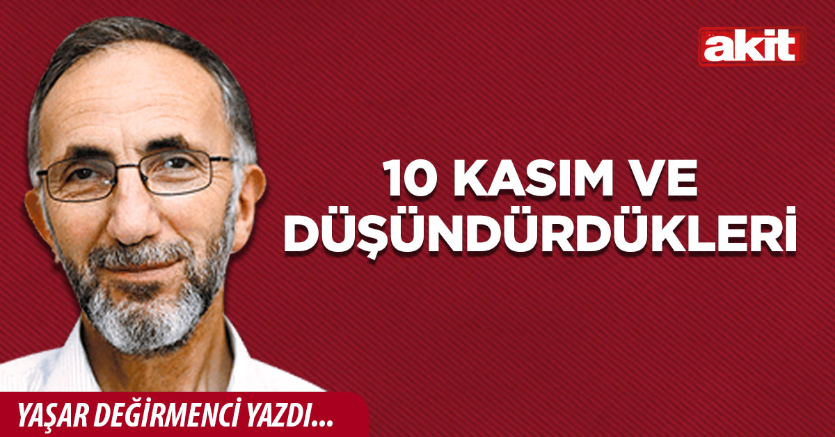 10 Kasım ve Düşündürdükleri