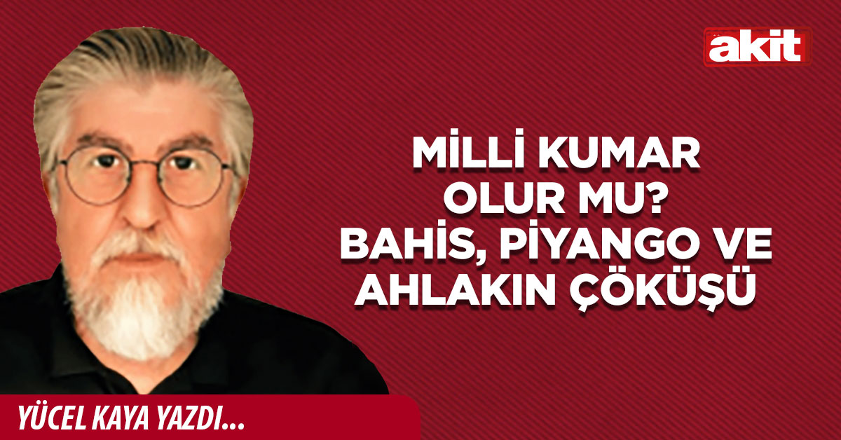Milli kumar olur mu? Bahis, piyango ve ahlakın çöküşü