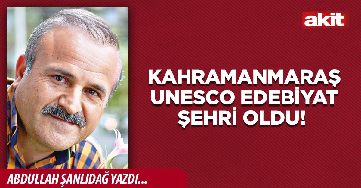 Kahramanmaraş UNESCO Edebiyat Şehri Oldu!