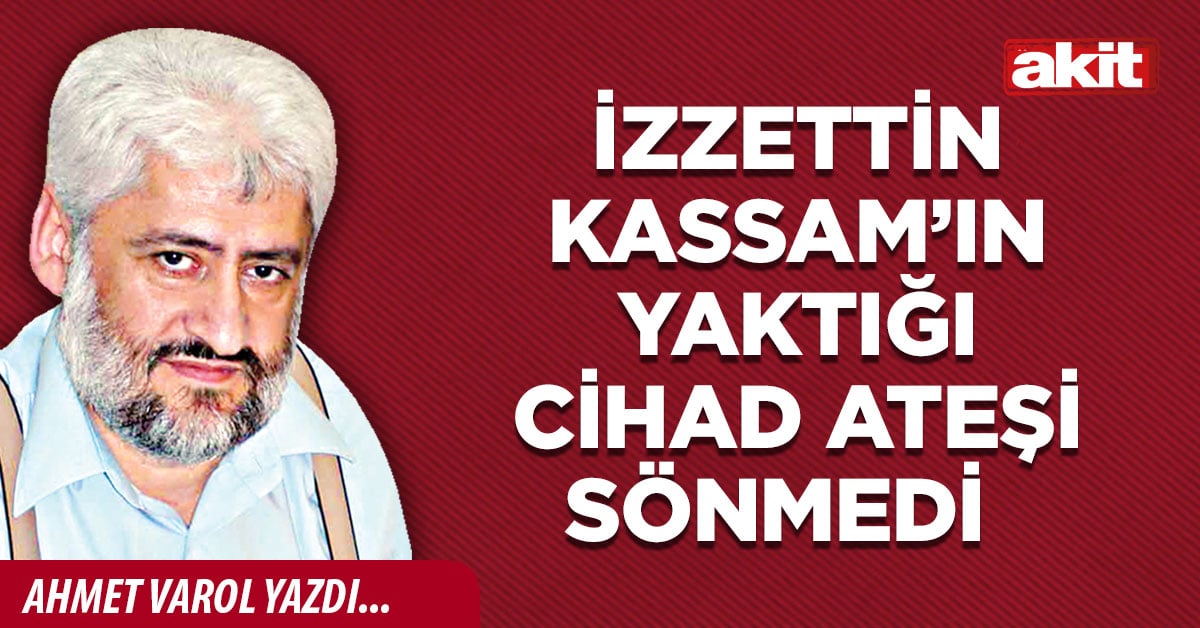 İzzettin Kassam’ın yaktığı cihad ateşi sönmedi