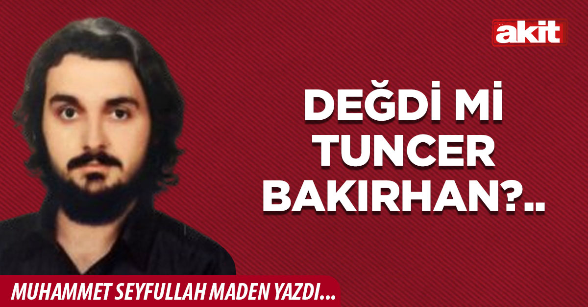 Değdi mi Tuncer Bakırhan?..