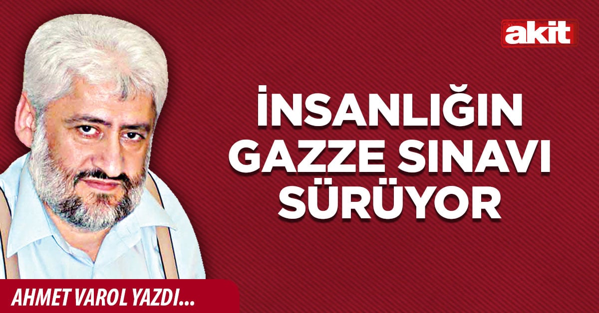 İnsanlığın Gazze sınavı sürüyor