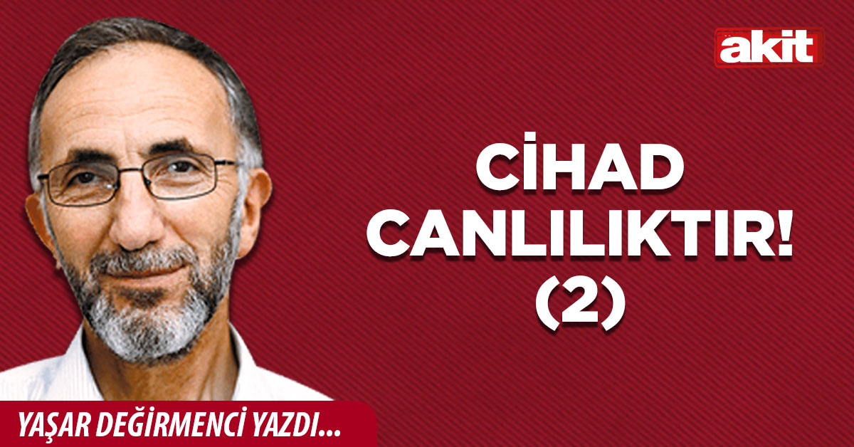 Cihad canlılıktır! (2)