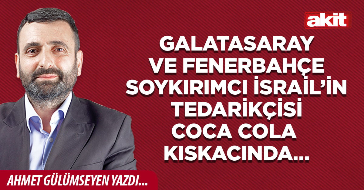 Galatasaray ve Fenerbahçe soykırımcı İsrail’in tedarikçisi Coca Cola kıskacında…