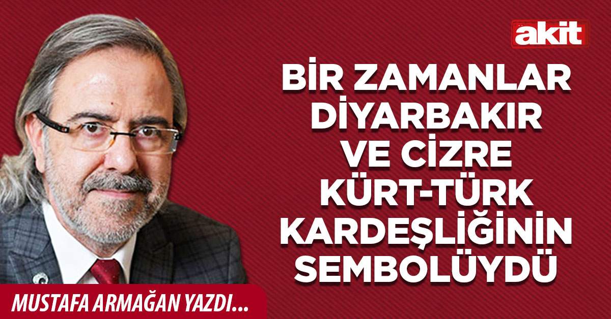 Bir zamanlar Diyarbakır ve Cizre Kürt-Türk kardeşliğinin sembolüydü