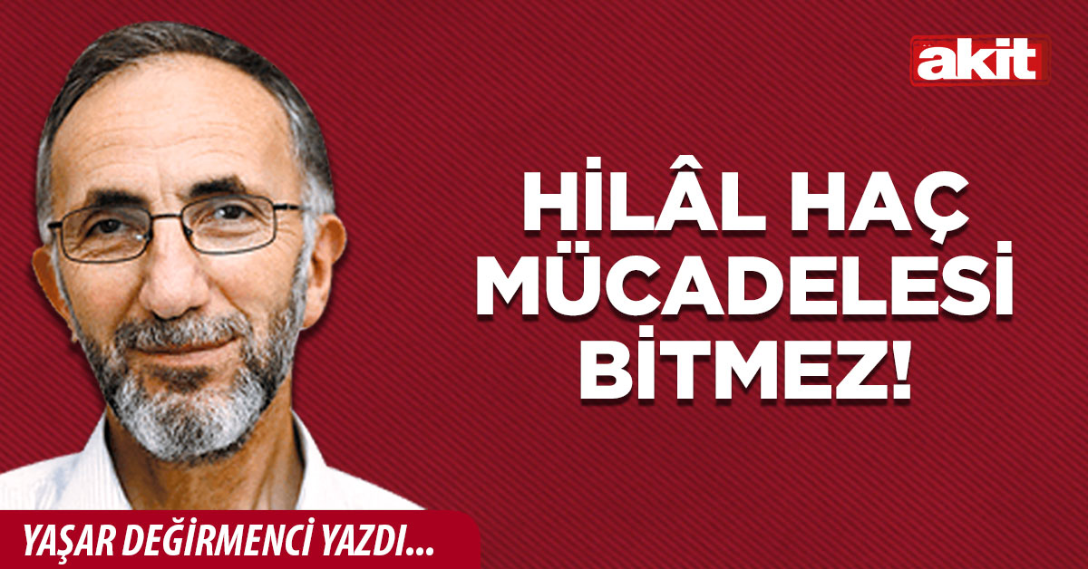 Hilâl Haç mücadelesi bitmez!
