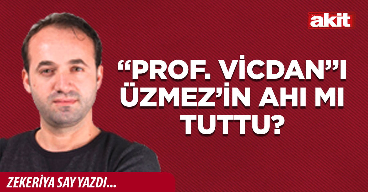 “Prof. Vicdan”ı Üzmez’in ahı mı tuttu?