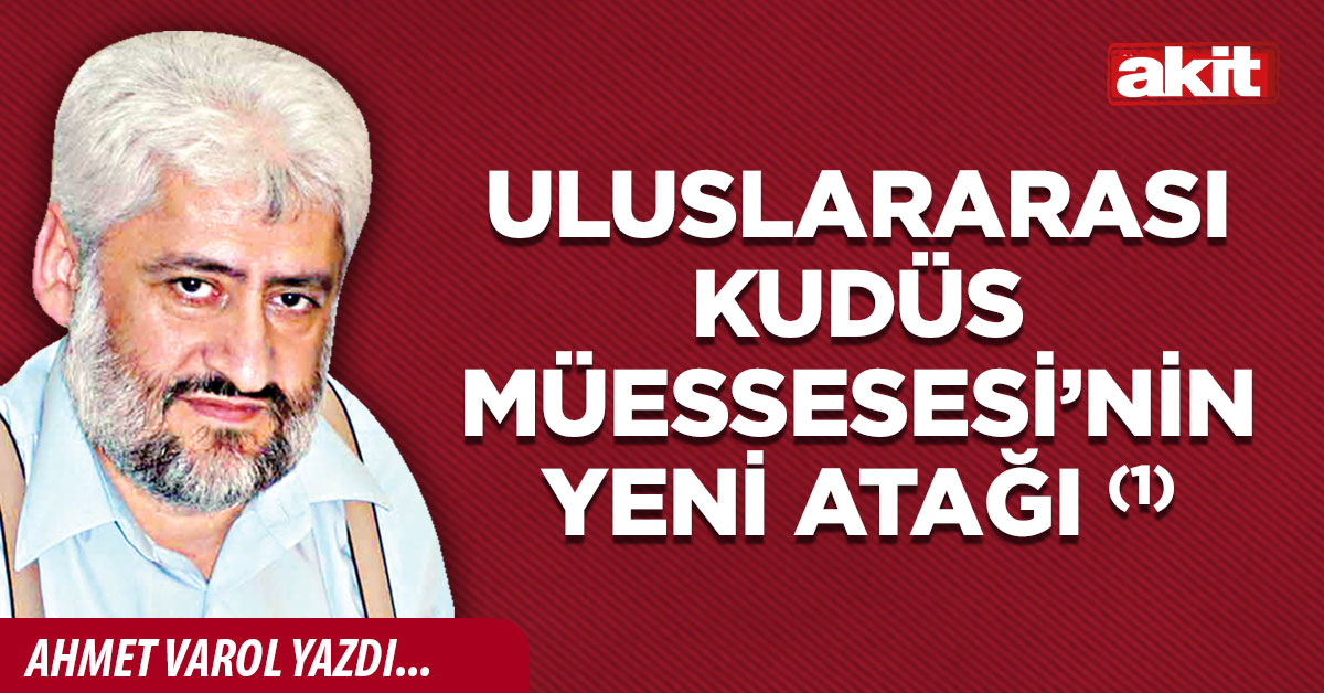 Uluslararası Kudüs Müessesesi’nin yeni atağı (1)