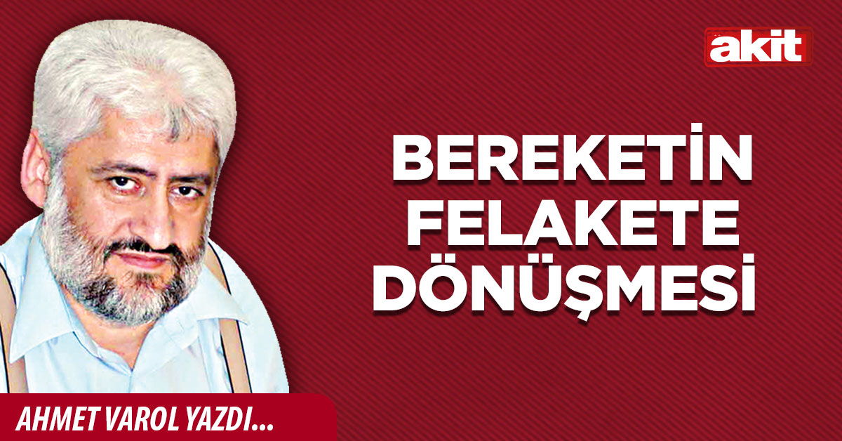 Bereketin felakete dönüşmesi