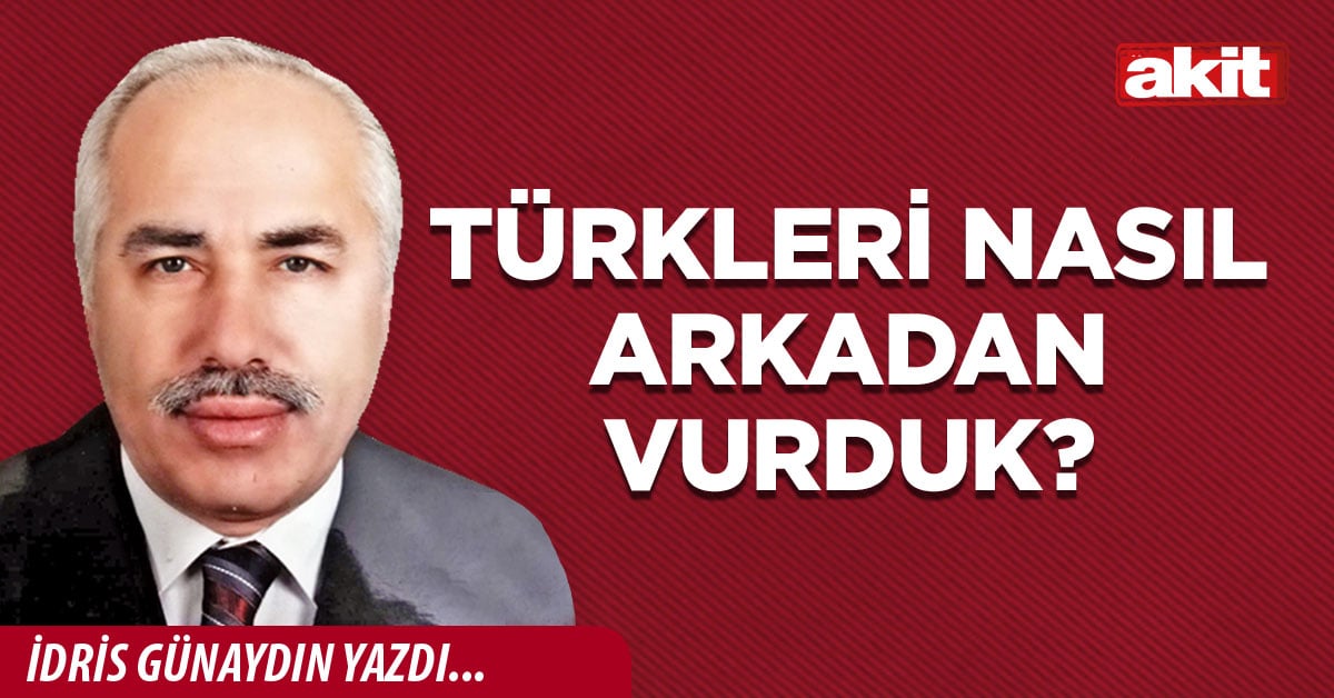Türkleri nasıl arkadan vurduk?