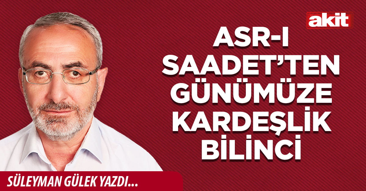 Asr-ı Saadet’ten günümüze kardeşlik bilinci    
