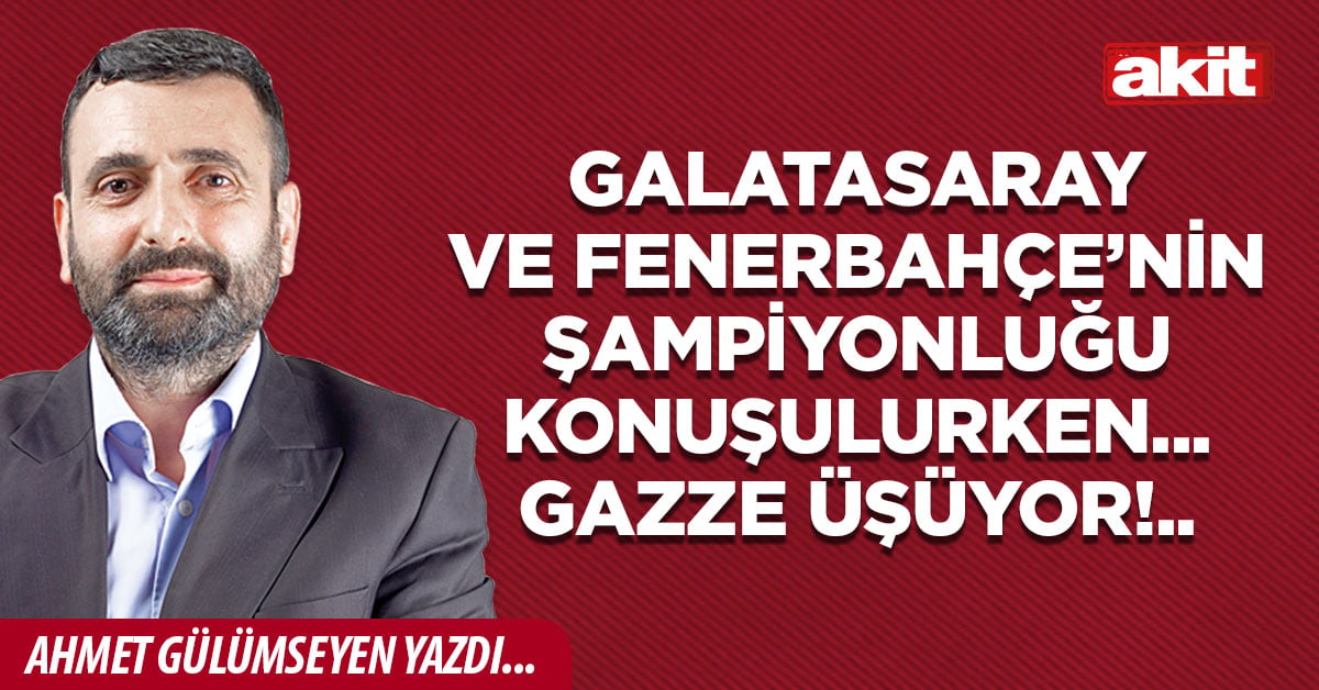 Galatasaray ve Fenerbahçe’nin şampiyonluğu konuşulurken... Gazze üşüyor!..