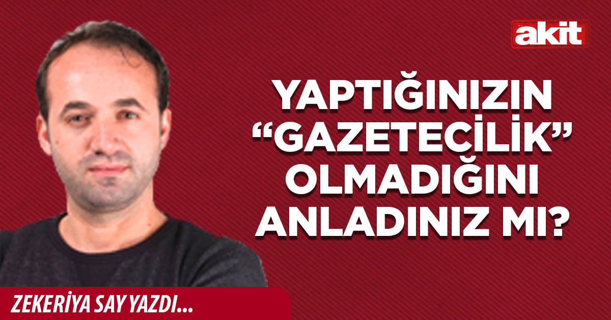 Yaptığınızın “gazetecilik” olmadığını anladınız mı?