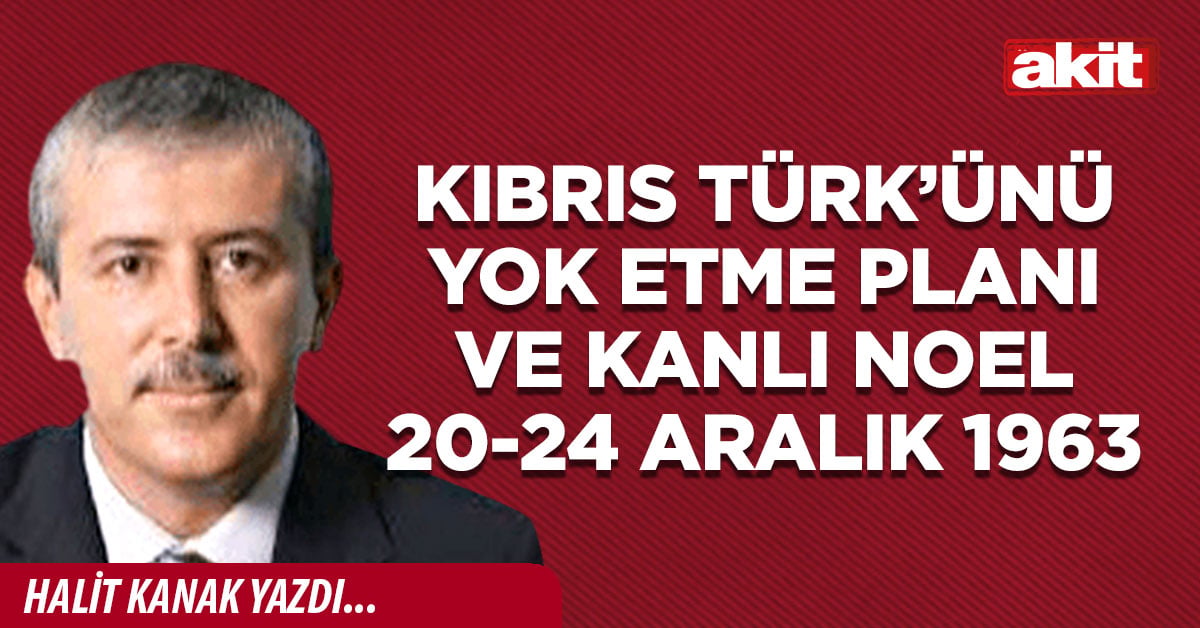 Kıbrıs Türk’ünü yok etme planı ve Kanlı Noel 20-24 Aralık 1963