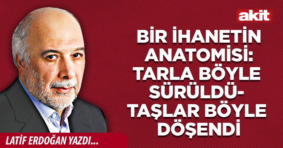 Bir ihanetin anatomisi: Tarla böyle sürüldü- taşlar böyle döşendi