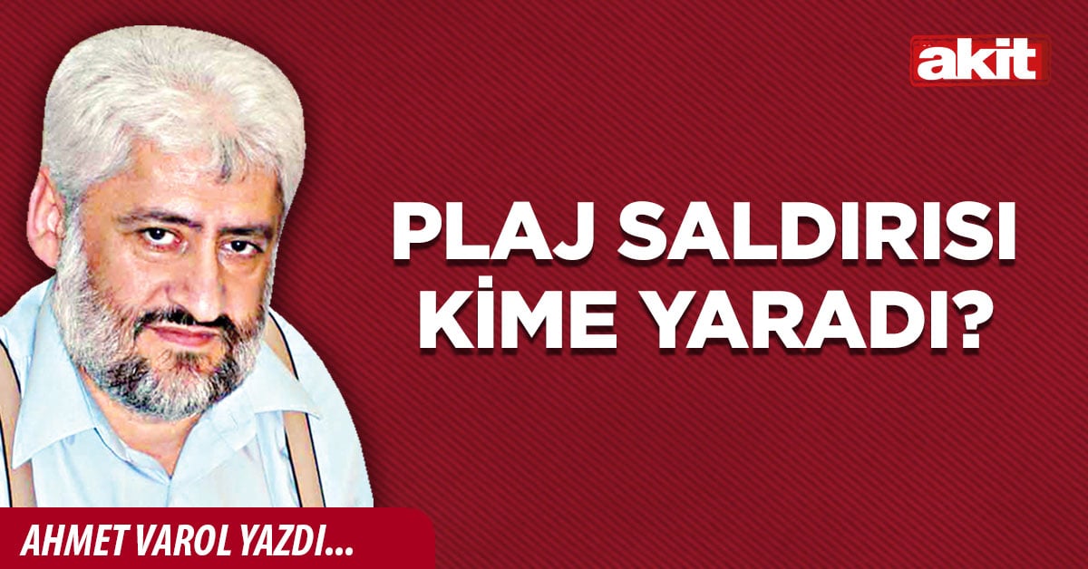 Plaj saldırısı kime yaradı?