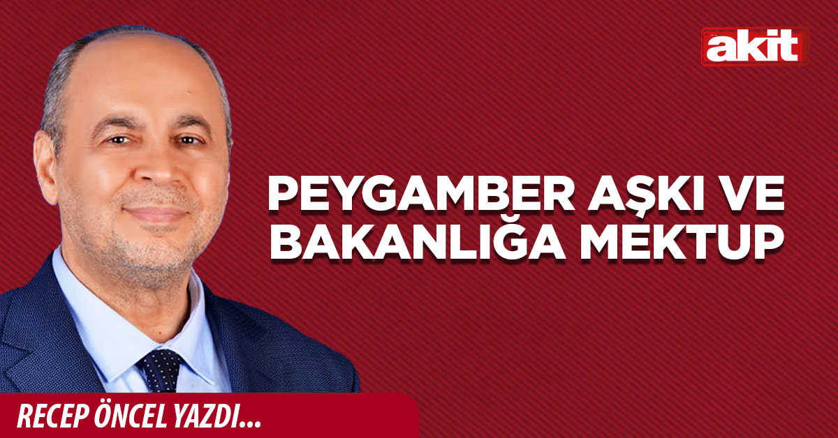 PEYGAMBER AŞKI VE BAKANLIĞA MEKTUP