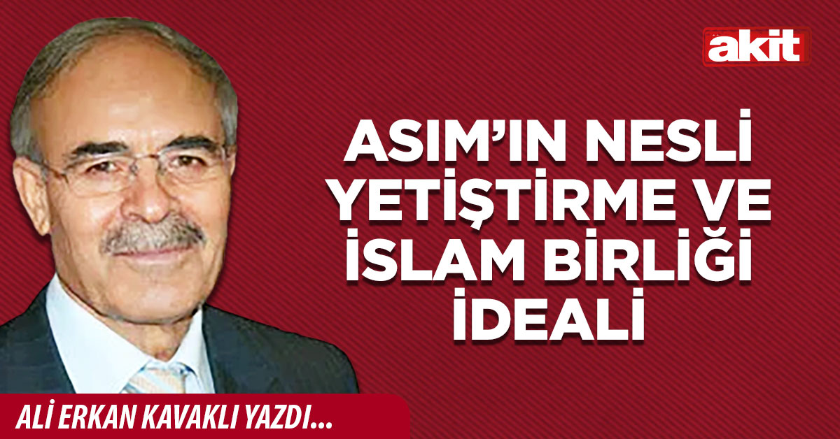 Asım’ın Nesli Yetiştirme ve İslam Birliği ideali