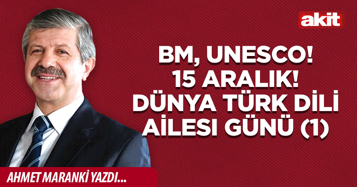 BM, UNESCO! 15 Aralık! Dünya Türk Dili Ailesı Günü(1)