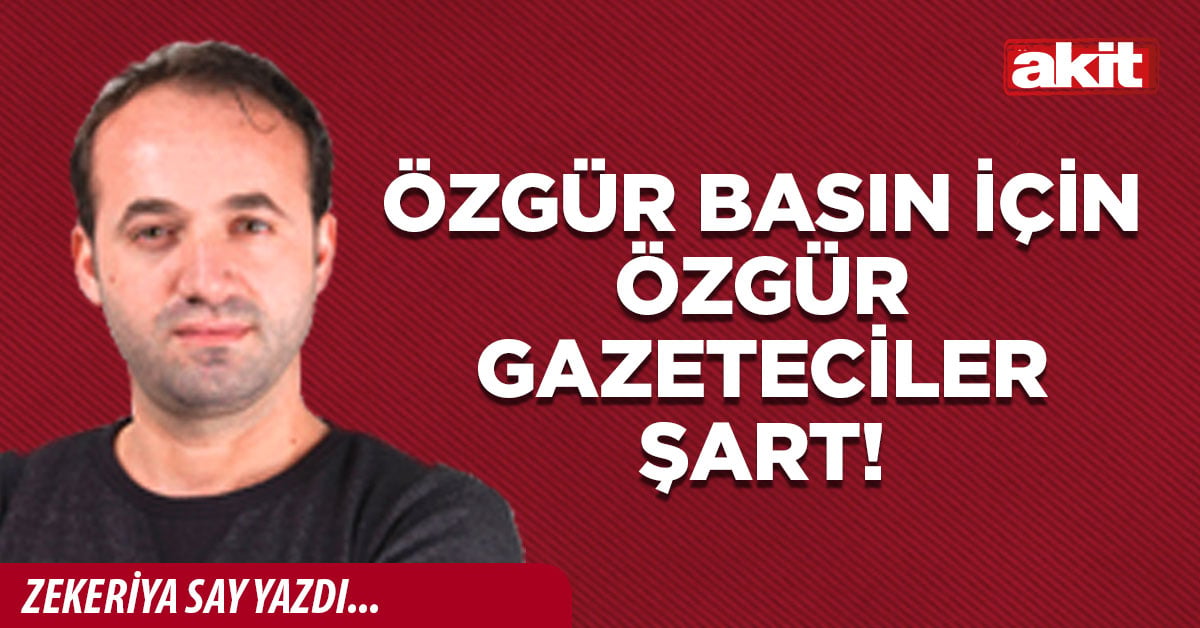 Özgür basın için özgür gazeteciler şart!