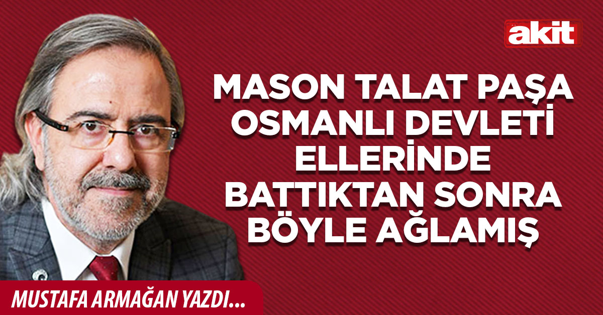Mason Talat Paşa Osmanlı Devleti ellerinde battıktan sonra böyle ağlamış