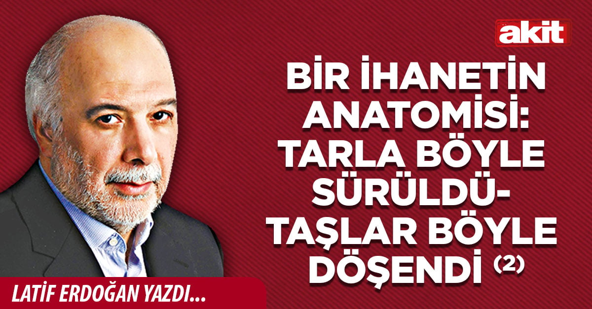 Bir ihanetin anatomisi: Tarla böyle sürüldü- taşlar böyle döşendi (2)