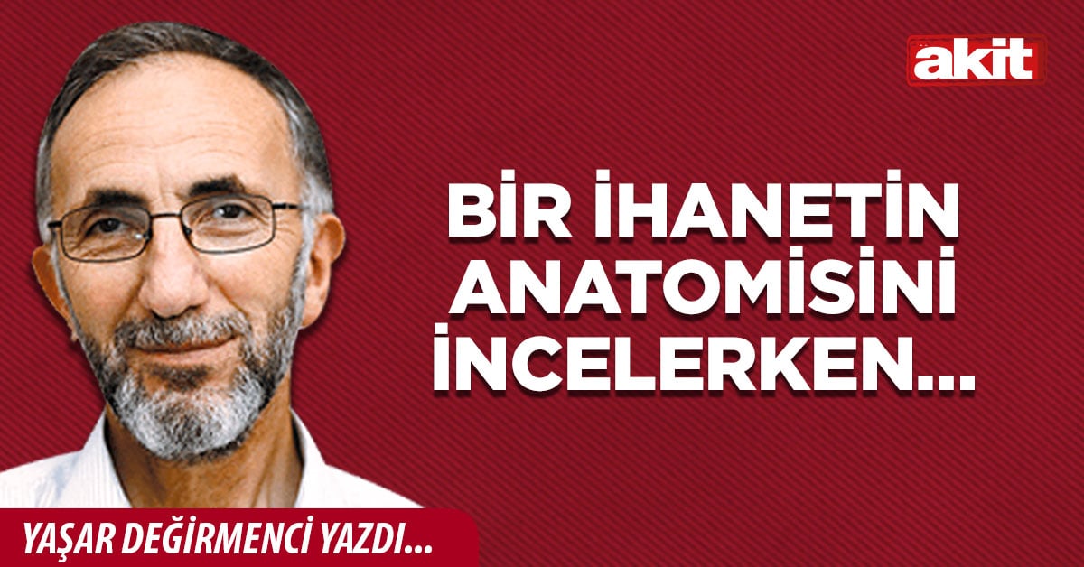 Bir ihanetin anatomisini incelerken…