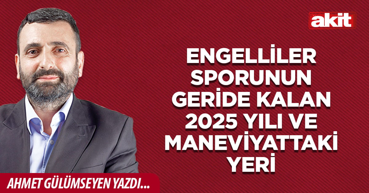 Engelliler sporunun geride kalan 2025 yılı ve maneviyattaki yeri