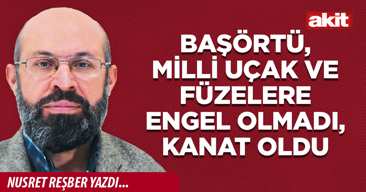 Başörtü, milli uçak ve füzelere engel olmadı, kanat oldu