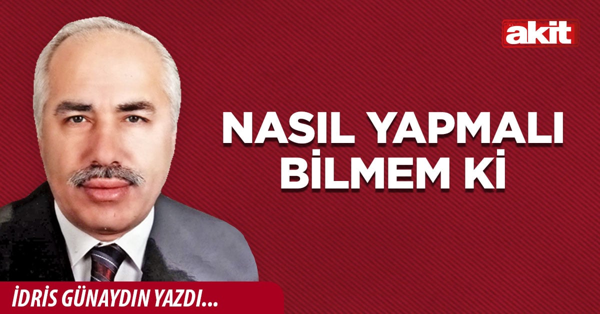 Nasıl yapmalı bilmem ki