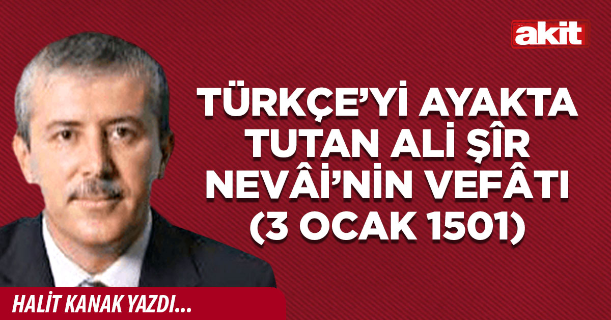 Türkçe’yi ayakta tutan Ali Şîr Nevâi’nin vefâtı (3 Ocak 1501)