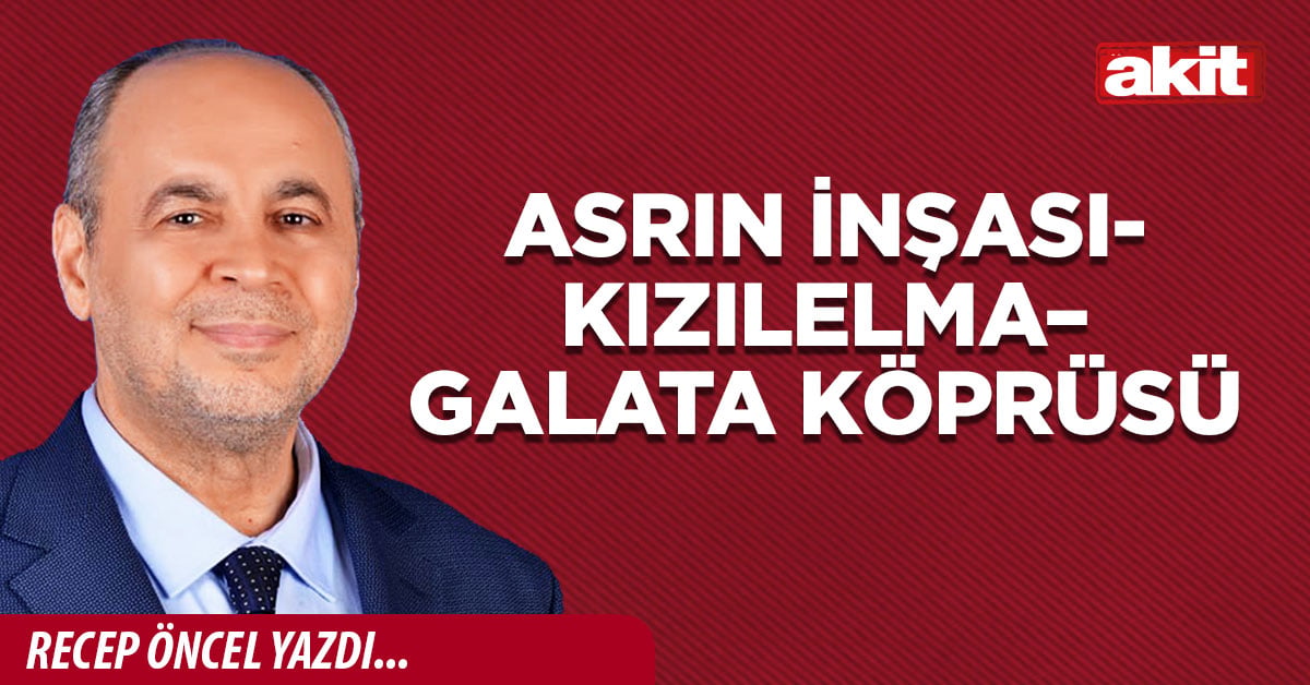 ASRIN İNŞASI- KIZILELMA – GALATA KÖPRÜSÜ