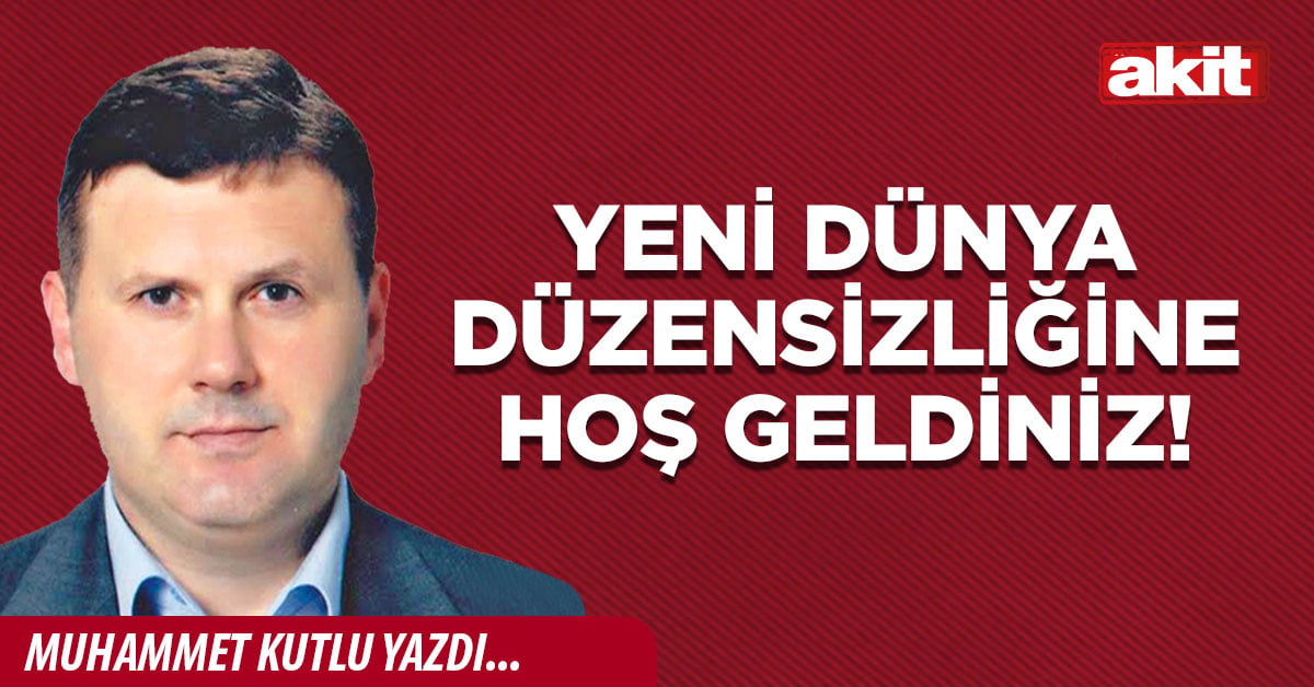 Yeni dünya düzensizliğine hoş geldiniz!