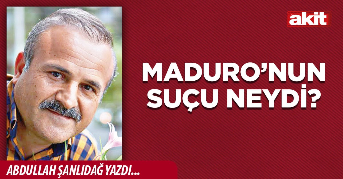 MADURO’NUN SUÇU NEYDİ?