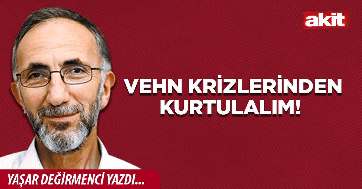 Vehn krizlerinden kurtulalım! 