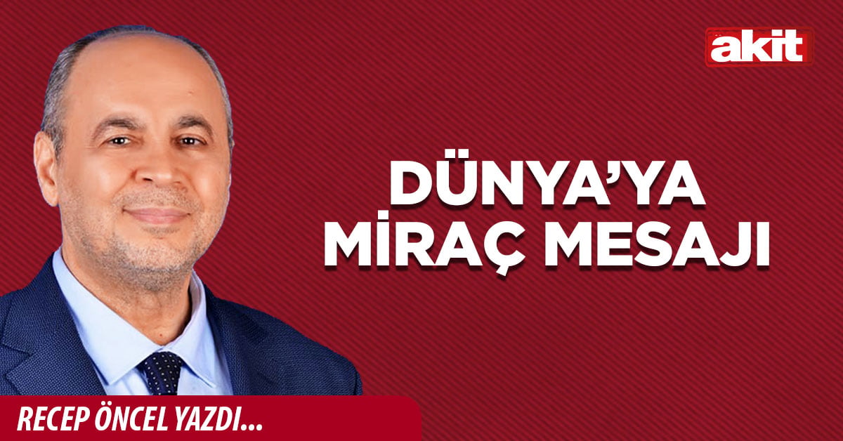 DÜNYA’YA MİRAÇ MESAJI