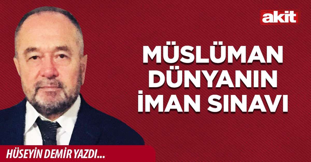 Müslüman dünyanın iman sınavı