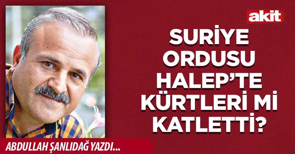 Suriye ordusu Halep’te Kürtleri mi katletti?