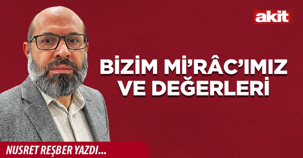 Bizim Mİ’RÂC’ımız ve değerleri