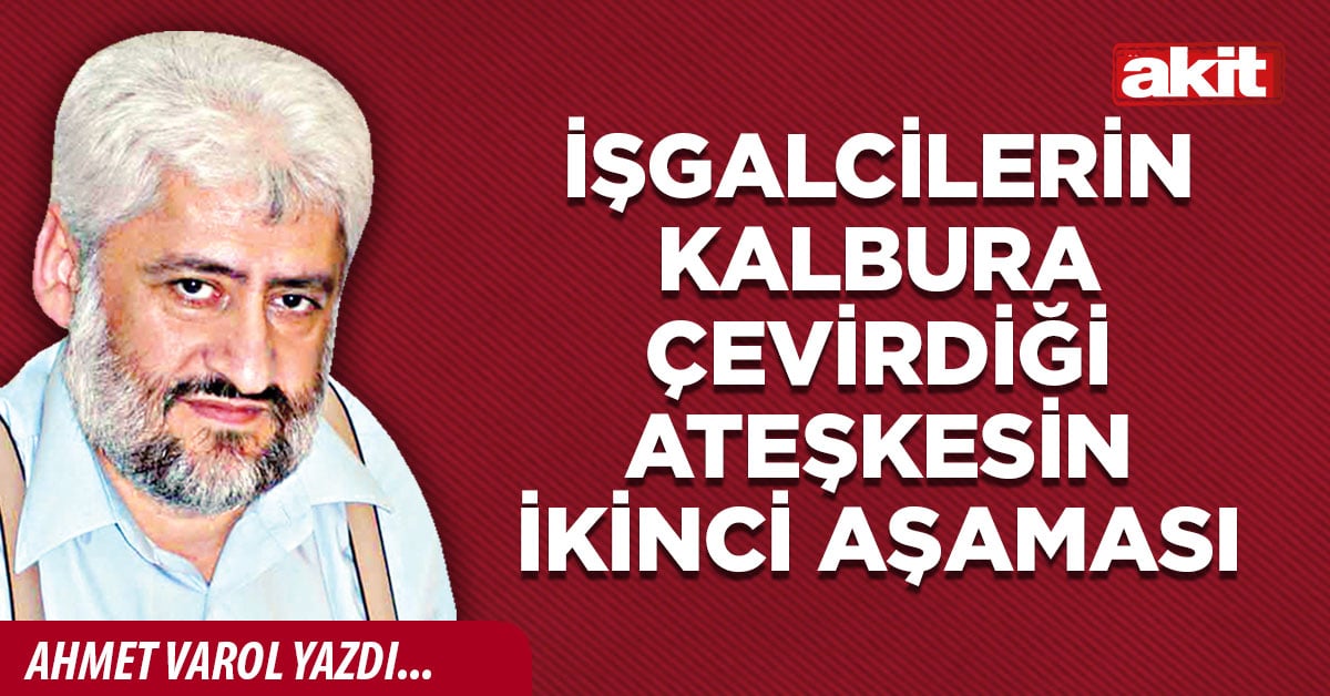 İşgalcilerin kalbura çevirdiği ateşkesin ikinci aşaması