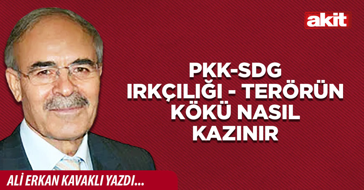 PKK-SDG ırkçılığı - Terörün kökü nasıl kazınır