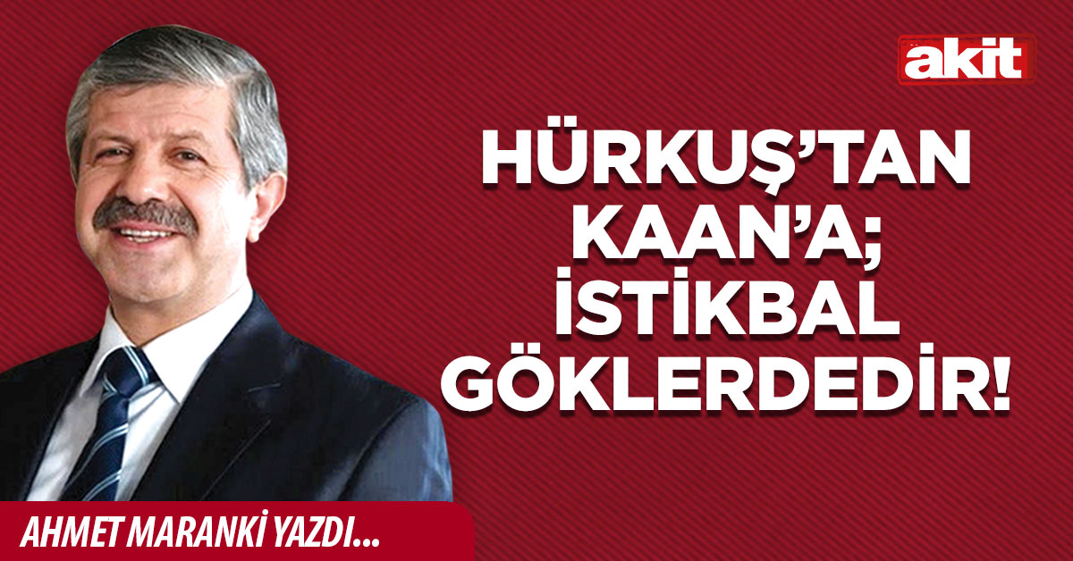 Hürkuş’tan Kaan’a; İstikbal göklerdedir!
