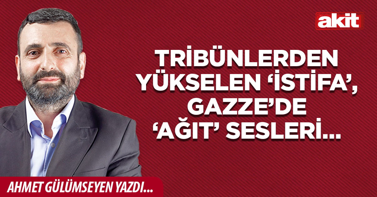 Tribünlerden yükselen ‘istifa’, Gazze’de ‘ağıt’ sesleri…