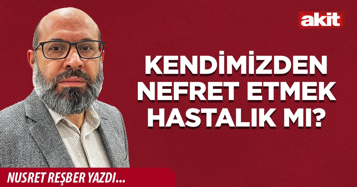 Kendimizden nefret etmek hastalık mı?