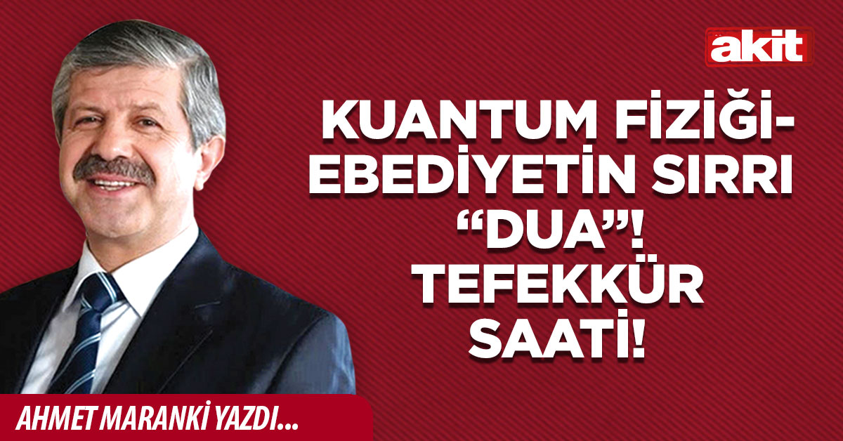 Kuantum fiziği-ebediyetin sırrı “dua”! Tefekkür saati!