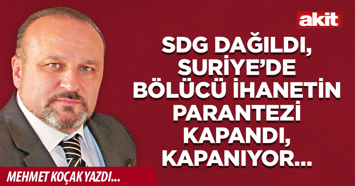SDG dağıldı, Suriye’de bölücü ihanetin parantezi kapandı, kapanıyor…