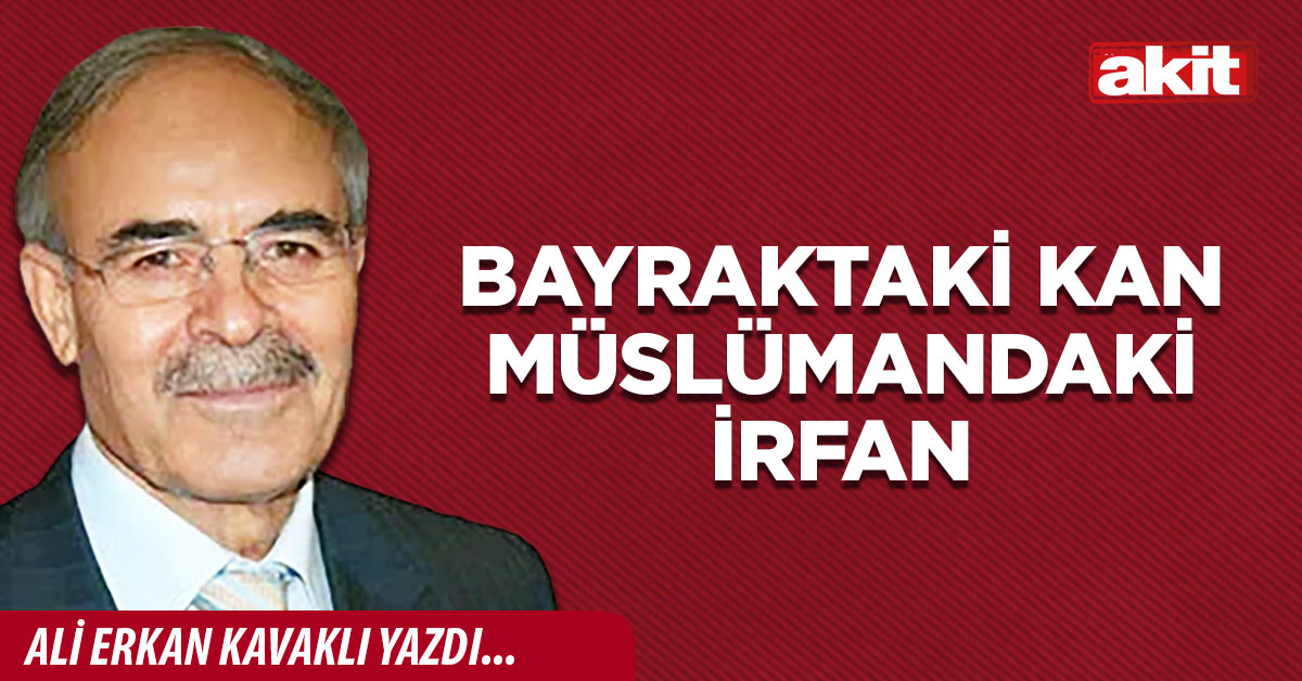 Bayraktaki kan müslümandaki irfan