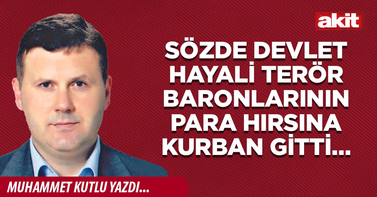 Sözde devlet hayali terör baronlarının para hırsına kurban gitti…