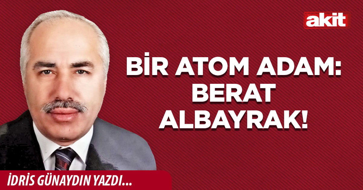 Bir atom adam: Berat Albayrak!
